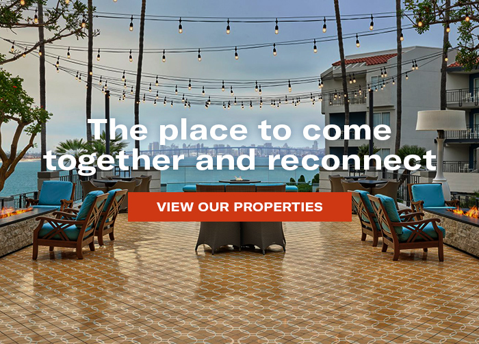 The place to come together and reconnect - VIEW OUR PROPERTIES
